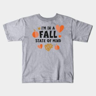 I’m In A Fall State Of Mind Kids T-Shirt